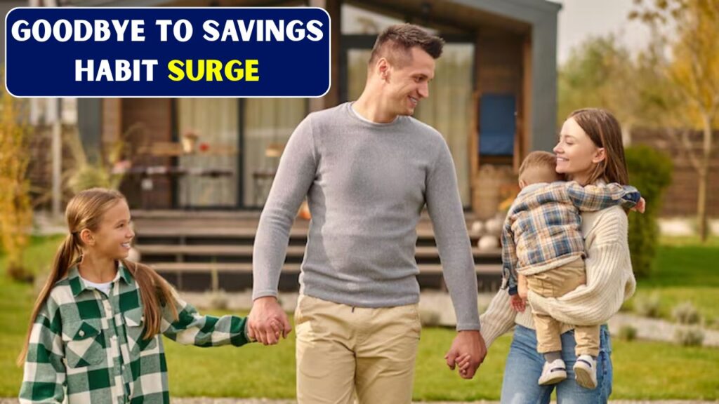 Goodbye To Savings Habit Surge